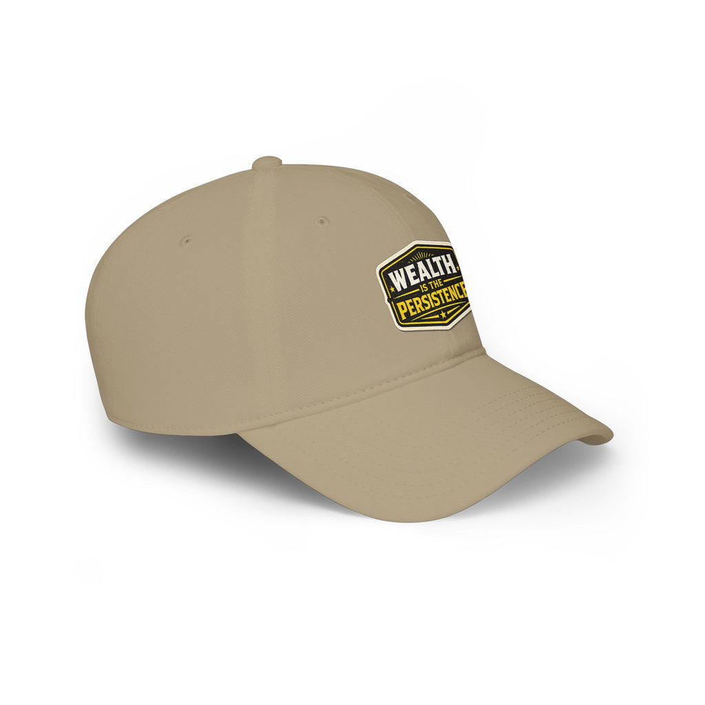 Wealth Is The Persistence Embroidered Baseball Cap