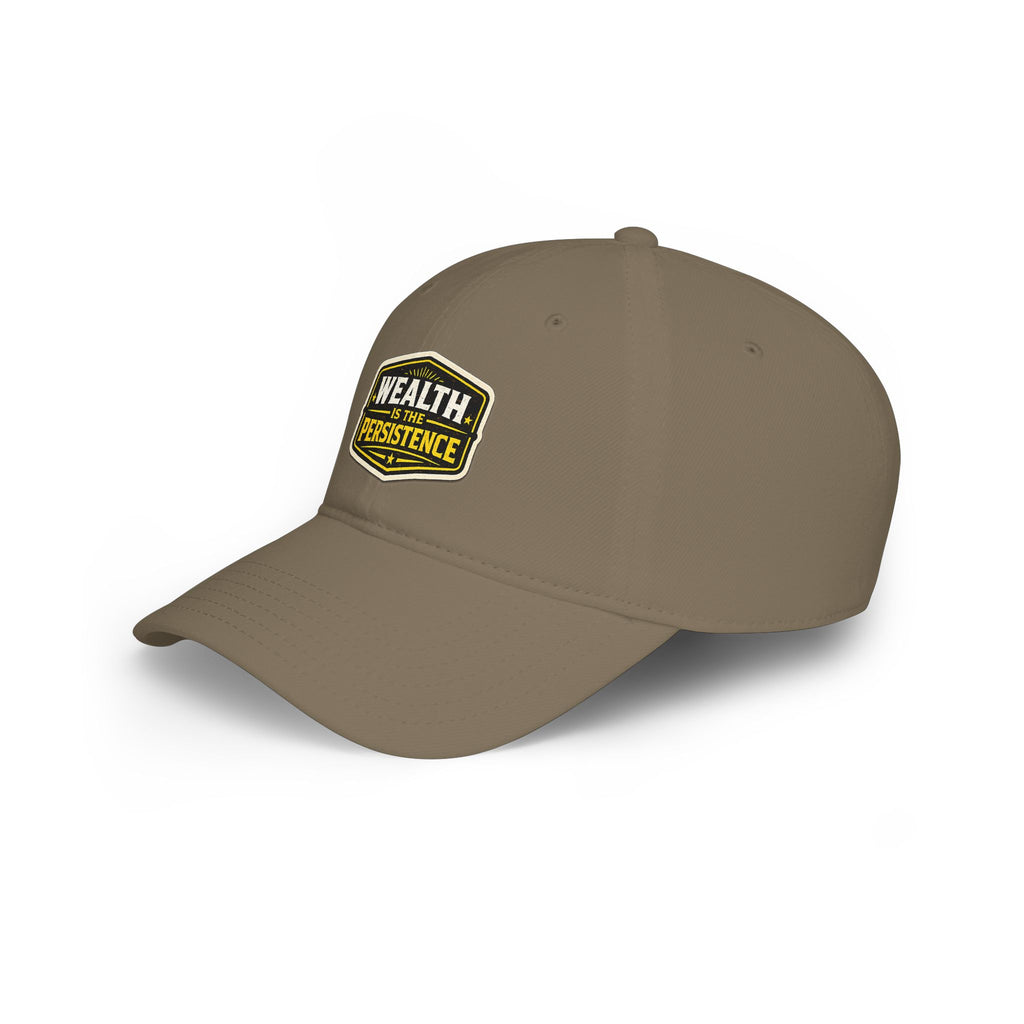 Wealth Is The Persistence Embroidered Baseball Cap