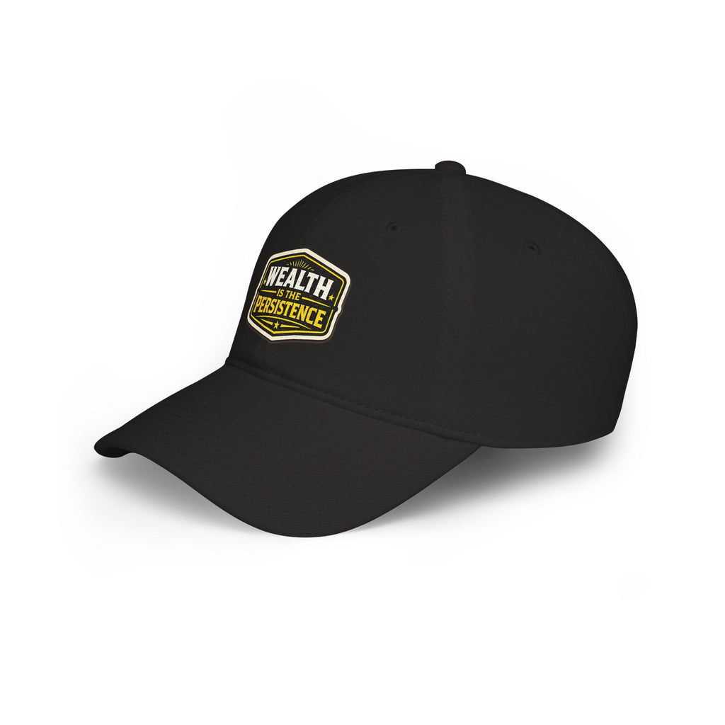 Wealth Is The Persistence Embroidered Baseball Cap