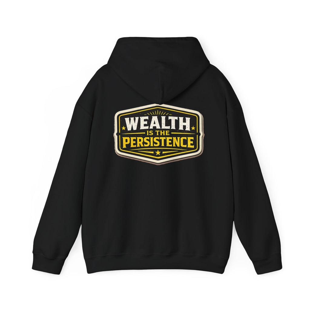 Wealth Hoodie — "Wealth Is The Persistence" Motivational Pullover
