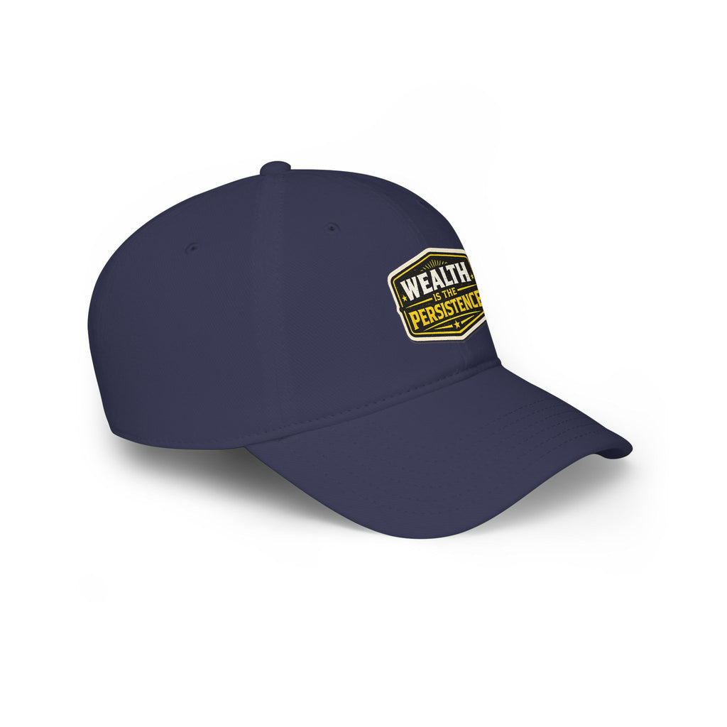 Wealth Is The Persistence Embroidered Baseball Cap